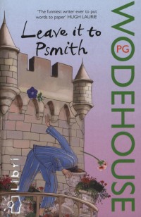 P. G. Wodehouse - Leave it to Psmith