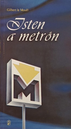 Gilbert Le Mouel - Isten a metrn