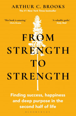 Arthur C. Brooks - From Strength to Strength