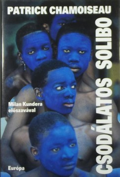 Patrick Chamoiseau - Csodálatos Solibo