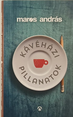 Maros Andr�s - K�v�h�zi pillanatok