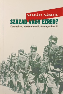 Dr. Szak�ly S�ndor - Sz�zad vagy ezred?