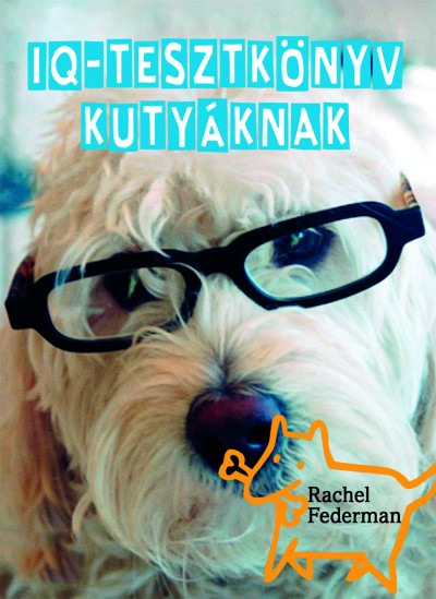 Rachel Federman - IQ-tesztkönyv kutyáknak