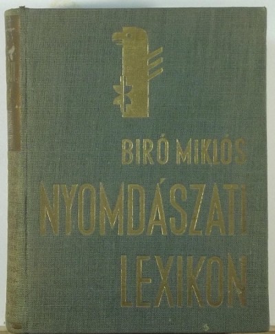 Bíró Miklós (Szerk.) - Kertész Árpád (Szerk.) - Novák László (Szerk.) - Nyomdászati lexikon