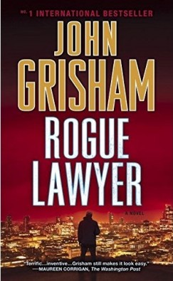 John Grisham - Rogue Lawyer