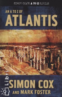Simon Cox - Mark Foster - An A to Z of Atlantis