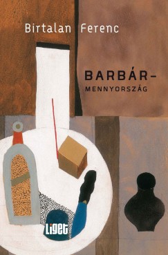 Birtalan Ferenc - Barbármennyország