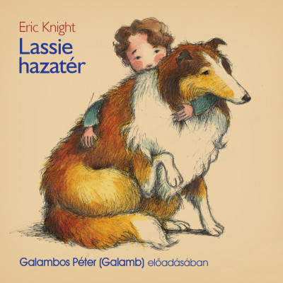 Eric Knight - Galambos Péter - Lassie hazatér