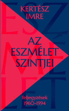 Kertsz Imre - Az eszmlet szintjei
