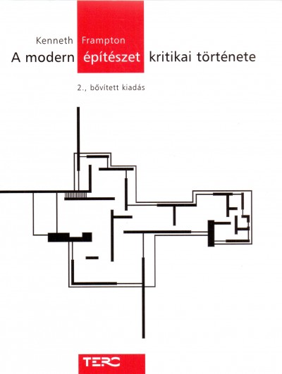 Kenneth Frampton - A modern építészet kritikai története
