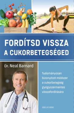 Dr. Neal Barnard - Fordtsd vissza a cukorbetegsged
