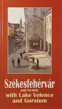 Magyarits András (Szerk.) - Székesfehérvár and Vicinity