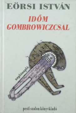 Eörsi István - Időm Gombrowiczcsal