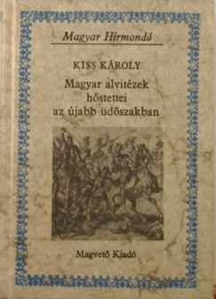 Kiss Kroly - Juhsz Istvn   (Szerk.) - Magyar alvitzek hstettei az jabb dszakban