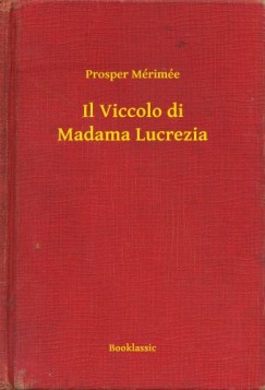 Prosper Mrime - Mrime Prosper - Il Viccolo di Madama Lucrezia