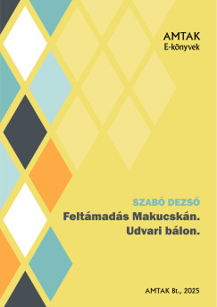 Szab Dezs - Feltmads Makucskn. Udvari blon