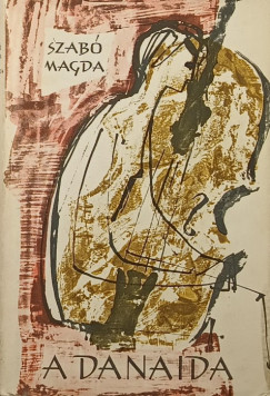 Szabó Magda - A Danaida (első kiadás)