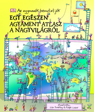Simon Adams - Egy egészen agyament atlasz a nagyvilágról