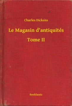 Dickens Charles - Charles Dickens - Le Magasin d'antiquits - Tome II