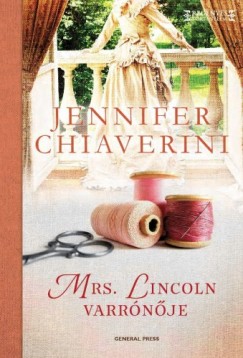 Jennifer Chiaverini - Chiaverini Jennifer - Mrs. Lincoln varrnje