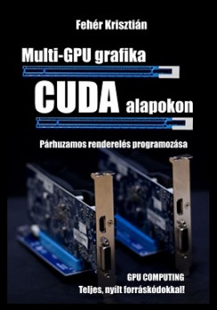 Fehér Krisztián - Multi-GPU grafika CUDA alapokon