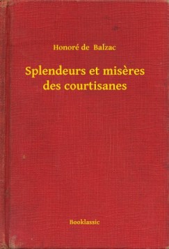 Honor� De Balzac - Splendeurs et miseres des courtisanes