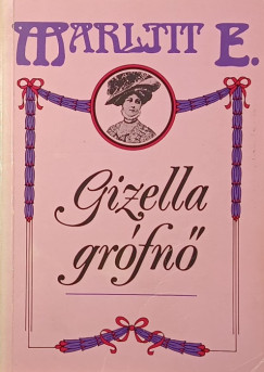 E. Marlitt - Gizella grófnő