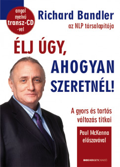 Richard Bandler - lj gy, ahogyan szeretnl! - ajndk angol nyelv transz-CD-vel!