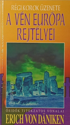 Erich Von Däniken - A vén Európa rejtélyei