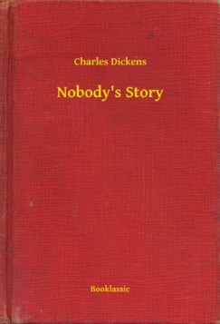 Charles Dickens - Nobody's Story