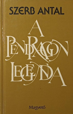 Szerb Antal - A Pendragon legenda