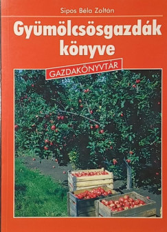 dr. Sipos B�la Zolt�n - Gy�m�lcsgazd�k k�nyve
