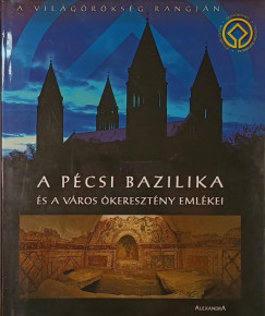 Boros László - A Pécsi Bazilika és a város ókeresztény emlékei