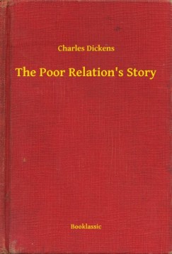 Charles Dickens - The Poor Relation's Story