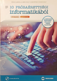 Benke Gabriella - Br Zsolt - Csri Pter - Fodor Zsolt - 10 prbarettsgi informatikbl (kzpszint - gyakorlati) CD-mellklettel