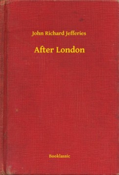 John Richard Jefferies - After London