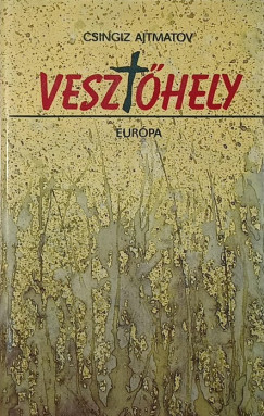 Csingiz Ajtmatov - Vesztőhely