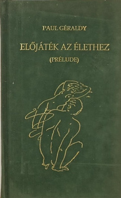 Paul Géraldy - Előjáték az élethez