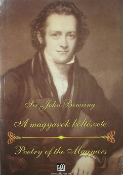 John Bowring - A magyarok kltszete - Poetry of the Magyars
