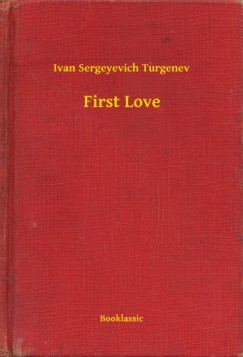 Ivan Szergejevics Turgenyev - First Love