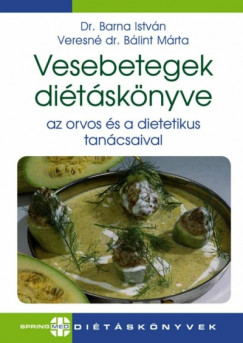 Dr. Barna István - Veresné Bálint Márta - Vesebetegek diétáskönyve