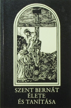 Egres Od Jzsef - Szent Bernt lete s tantsai