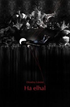 Dimény Lóránt - Ha elhal
