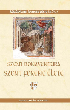 Szent Bonaventura - Szent Ferenc �lete