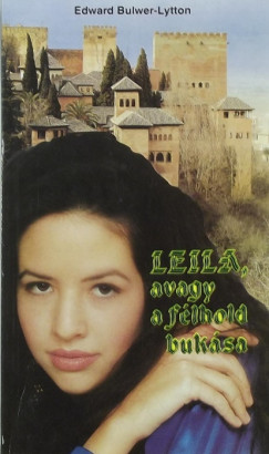 Edward G. Bulwer-Lytton - Leila, avagy a félhold bukása