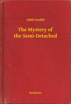 Edith Nesbit - The Mystery of the Semi-Detached