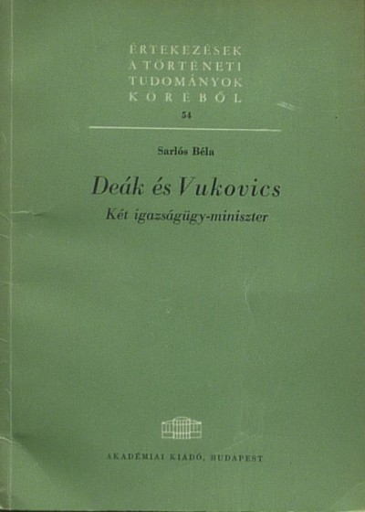 Sarlós Béla - Deák és Vukovics - Két igazságügy-miniszter