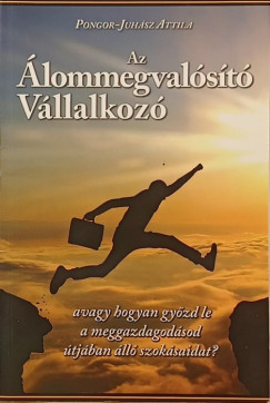 Pongor-Juh�sz Attila - Az �lommegval�s�t� v�llalkoz�