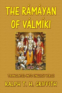 Ralph T. H. Griffith - The Ramayana of Valmiki