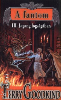 Terry Goodkind - A fantom III. - Jagang fogsgban